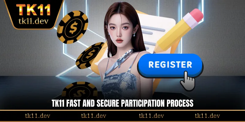 TK11 fast and secure participation process