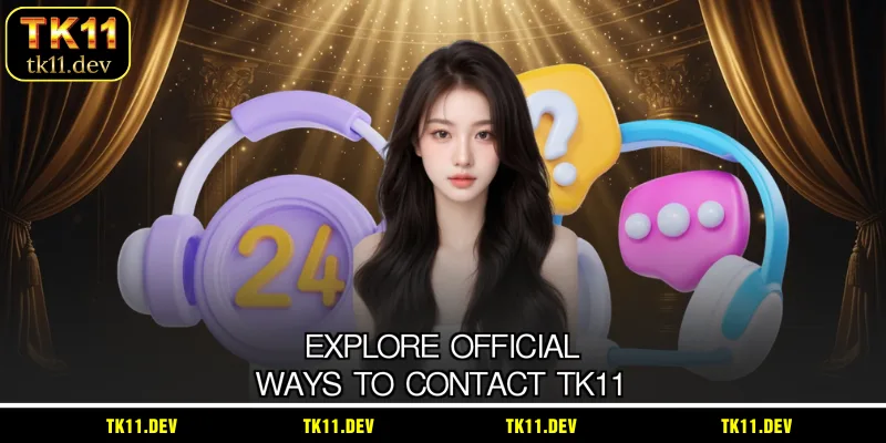 Explore official ways to contact TK11