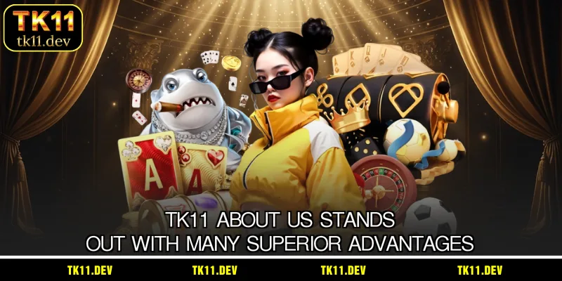 TK11 about us stands out with many superior advantages