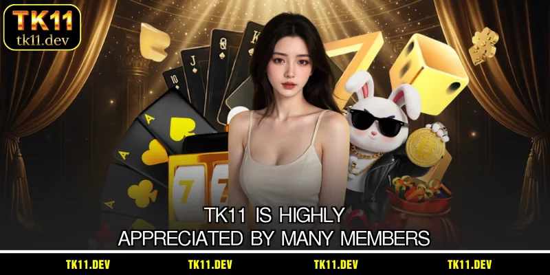 TK11 is highly appreciated by many members